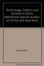 Technology, politics, and society in China (Westview special studies on China and East Asia)