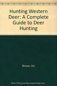 Hunting Western Deer: A Complete Guide to Deer Hunting