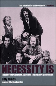 Necessity Is . . . : The Early Years of Frank Zappa and the Mothers of Invention