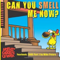 Can You Smell Me Now?: Mother Goose and Grimm Yearbook 2005 Part 1 (The Mother Goose and Grimm Yearbooks) (Volume 1)