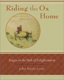Riding the Ox Home : Stages on the Path of Enlightenment
