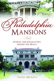 Philadelphia Mansions: Stories and Characters behind the Walls (Landmarks)