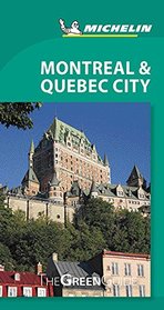 Michelin Green Guide Montreal & Quebec City: Travel Guide (Green Guide/Michelin)