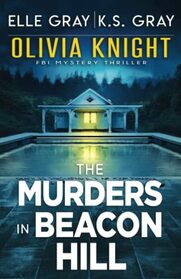 The Murders in Beacon Hill (Olivia Knight FBI Mystery Thriller)