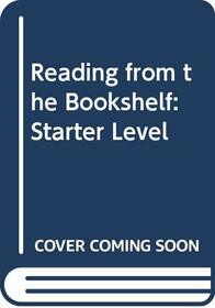Reading From The Bookshelf: Starter Level