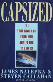 Capsized/the True Story of Four Men Adrift for 119 Days