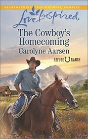 The Cowboy's Homecoming (Refuge Ranch) (Love Inspired, No 925)