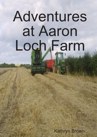 Adventures at Aaron Loch Farm