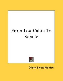From Log Cabin To Senate