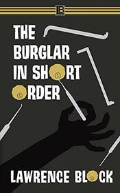 The Burglar in Short Order (Bernie Rhodenbarr)