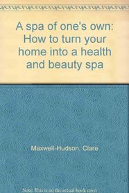 A spa of one's own: How to turn your home into a health and beauty spa