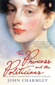 The Princess and the Politicians: Sex, Intrigue and Diplomacy, 1812-40