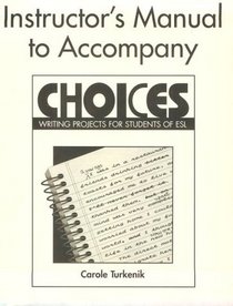 Choices Instructor's Manual: Writing Projects for Students of ESL
