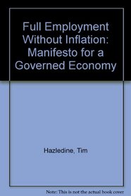 Full Employment Without Inflation: Manifesto for a Governed Economy