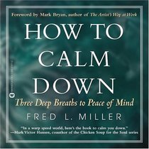 How to Calm Down: Three Deep Breaths to Peace of Mind