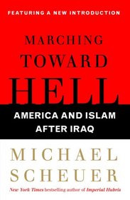 Marching Toward Hell: America and Islam After Iraq