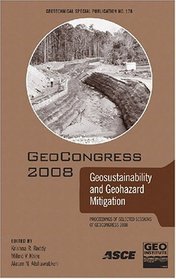 GeoCongress 2008: Geosustainability and Geohazard Mitigation: Engineering Methods: Proceedings of the Symposium on the Mechanics of Flexible Pavements, ... (Geotechnical Special Publication 178)