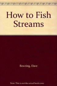 How to Fish Streams