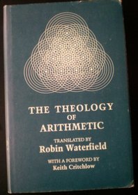 The Theology of Arithmetic: On the Mystical, Mathematical and Cosmological Symbolism of the First Ten Numbers : Attributed to Iamblichus