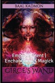 Circes Wand: Empowerment | Enchantment | Magick