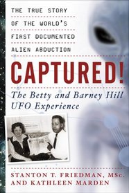 Captured! - the Betty and Barney Hill UFO Experience: The True Story of the World's First Documented Alien Abduction