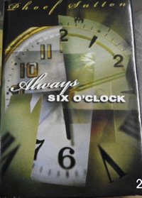 Always Six O'Clock
