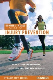 Runner's World Guide to Injury Prevention : How to Identify Problems, Speed Healing, and Run Pain-Free (Runner's World Guides)