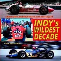 Indy's Wildest Decade: Innovation and Revolution at the Brickyard