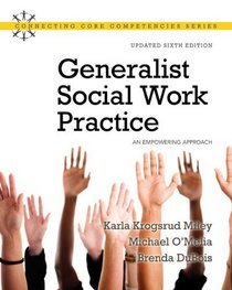 Generalist Social Work Practice: An Empowering Approach (Updated Edition) (6th Edition) (MySocialWorkLab Series)