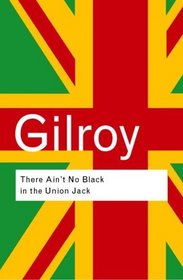There Ain't No Black in the Union Jack (Routledge Classics)