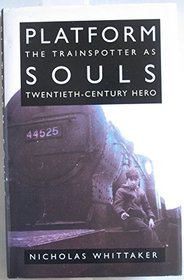 Platform Souls, The Trainspotter as Twentieth-Century Hero
