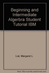 Beginning and Intermediate Algerbra Student Tutorial IBM