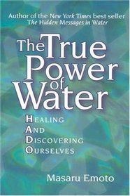The True Power of Water : Healing and Discovering Ourselves