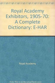 Royal Academy Exhibitors, 1905-70: A Complete Dictionary