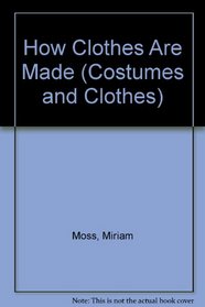 How Clothes Are Made (Costumes and Clothes)