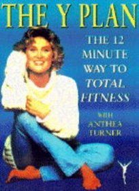 The Y Plan: The 12 Minute Way to Total Fitness with Anthea Turner