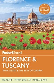Fodor's Florence & Tuscany: with Assisi & the Best of Umbria (Full-color Travel Guide)