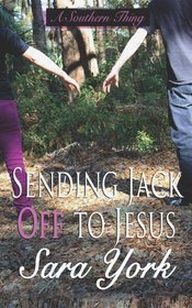 Sending Jack Off to Jesus (Southern Thing, Bk 2)