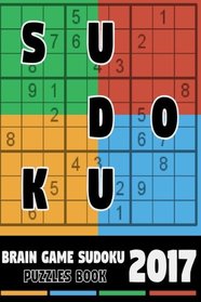 Brain Game Sudoku 2017 - 1,000 Puzzles: Puzzles Book Easy to Very Hard (Brain Games Sudoku) (Volume 1)