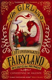 Girl Who Circumnavigated Fairyland (Fairyland, Bk 1)