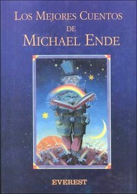 Los Mejores Cuentos De Michael Ende/Michael Ende's Best Stories (Spanish Edition)