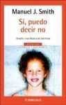 Si, Puedo Decir No / Yes, I Can Say No: Ensene a Sus Hijos a Ser Asertivos / Assertiveness Training for Children (Autoayuda / Self Help) (Spanish Edition)