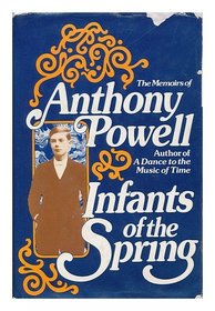 Infants of the Spring: The Memoirs of Anthony Powell