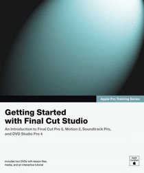 Apple Pro Training Series : Getting Started with Final Cut Studio (Apple Pro Training)