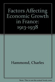 Factors Affecting Economic Growth in France: 1913-1938 (Dissertations in European economic history)