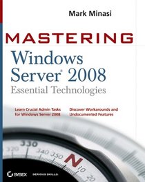 Mastering Windows Server 2008 Essential Technologies (Mastering)