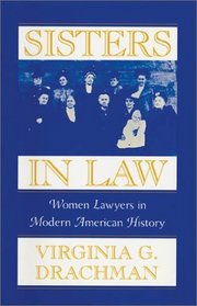 Sisters In Law : Women Lawyers in Modern American History