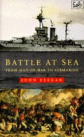 BATTLE AT SEA: FROM MAN OF WAR TO SUBMARINE