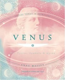 Venus: Her Cycles, Symbols & Myths (Special Topics in Astrology)