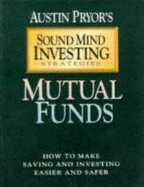Mutual Funds: How to Make Saving and Investing Easier and Safer (Sound Mind Investing Strategies)